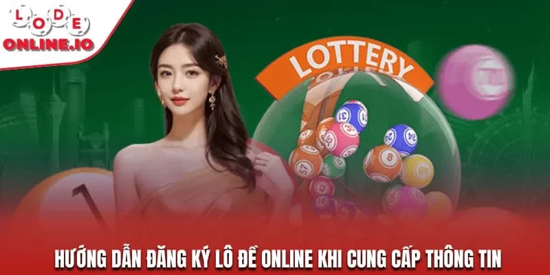 Hướng dẫn đăng ký lô đề online khi cung cấp thông tin