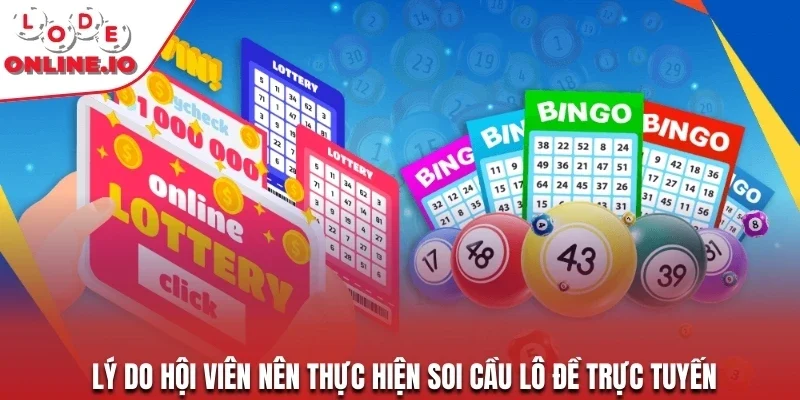 Lý do hội viên nên thực hiện soi cầu lô đề trực tuyến