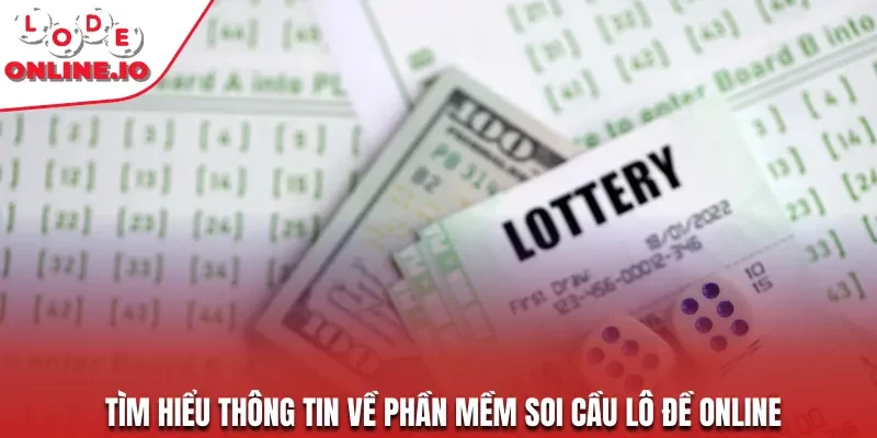 Tìm hiểu thông tin về phần mềm soi cầu lô đề online