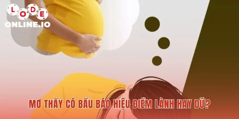 Mơ thấy có bầu giải mã điềm báo lành dữ qua từng chi tiết