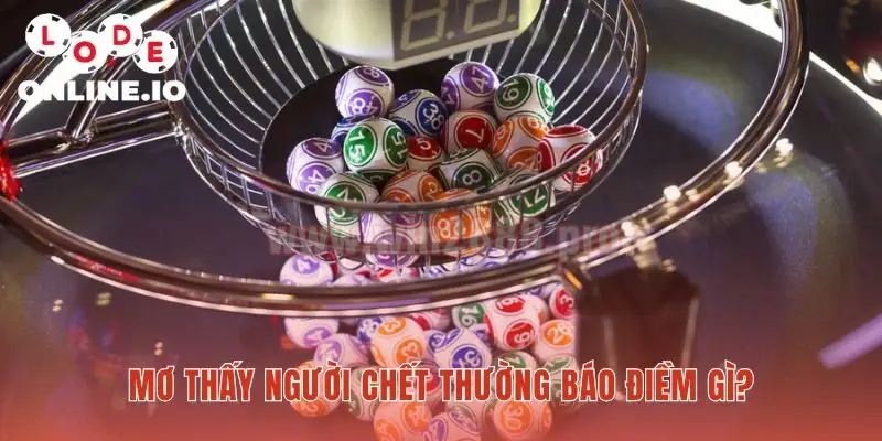 Mơ thấy người chết ẩn chứa điềm báo lành dữ theo bối cảnh