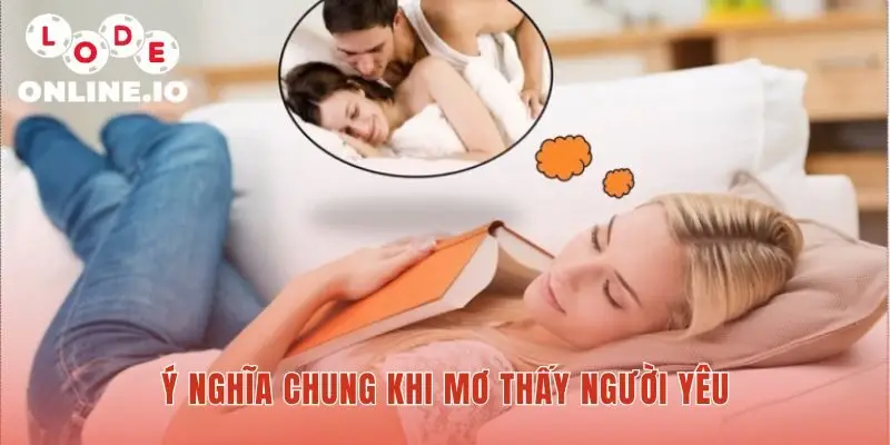 Mơ thấy người yêu hé lộ điềm báo và trạng thái tâm lý thật